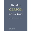 Dr. Max Gerson: Meine Diät. Ein Ratgeber für Kranke und...